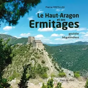 Couverture du produit · LE HAUT ARAGON ET SES ERMITAGES. GUIDE ET LEGENDES