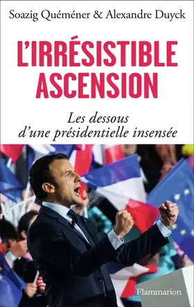 Couverture du produit · L'irrésistible Ascension d'Emmanuel Macron