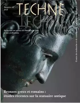 Couverture du produit · TECHNE, N 45, 2017. BRONZES GRECS ET ROMAINS : ETUDES RECENTES SUR LA STATUAIRE ANTIQUE