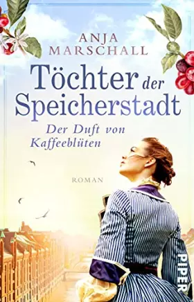 Couverture du produit · Töchter der Speicherstadt – Der Duft von Kaffeeblüten (Die Kaffee-Saga 1): Roman | Historischer Roman über eine Hamburger Kaffe