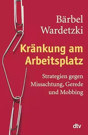 Couverture du produit · Kränkung am Arbeitsplatz: Strategien gegen Missachtung, Gerede und Mobbing