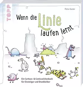 Couverture du produit · Wenn die Linie laufen lernt: Ein Cartoon- und Comiczeichenbuch für Einsteiger und Dranbleiber