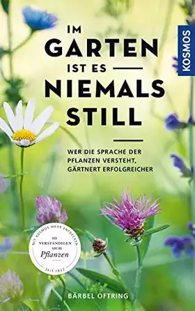 Couverture du produit · Im Garten ist es niemals still: Wer die Sprache der Pflanzen versteht, gärtnert erfolgreicher