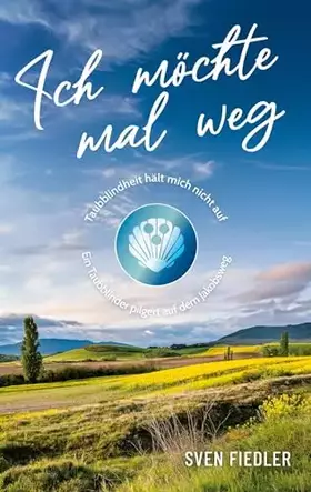 Couverture du produit · Ich möchte mal weg – Taubblindheit hält mich nicht auf: Ein Taubblinder pilgert auf dem Jakobsweg