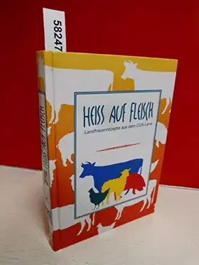 Couverture du produit · Heiss auf Fleisch. Landfrauenrezepte aus dem CUX-Land