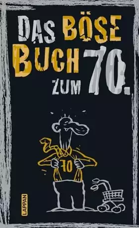 Couverture du produit · Das böse Buch zum 70.: Satirisches Geschenkbuch für Männer und Frauen zum 70. Geburtstag – mit lustigen Geschichten übers Älter