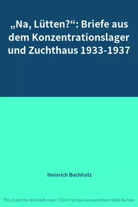 Couverture du produit · „Na, Lütten?“: Briefe aus dem Konzentrationslager und Zuchthaus 1933-1937