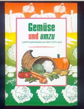 Couverture du produit · Gemüse und umzu - Landfrauenrezepte aus dem CUX-Land