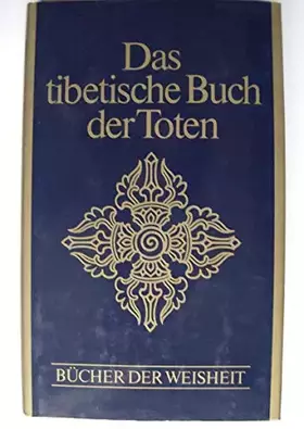 Couverture du produit · Das tibetische Buch der Toten : die erste Originalübertragung aus dem Tibetischen