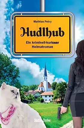 Couverture du produit · Hudlhub: Ein kriminell-kurioser Heimatroman