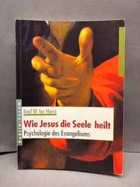 Couverture du produit · Wie Jesus die Seele heilt: Psychologie des Evangeliums
