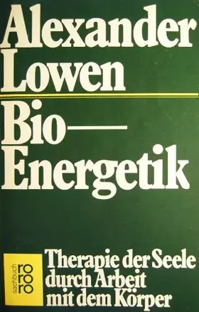 Couverture du produit · Bioenergetik: Therapie der Seele durch Arbeit mit dem Körper