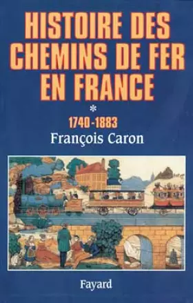 Couverture du produit · Histoire des chemins de fer en France, tome 1
