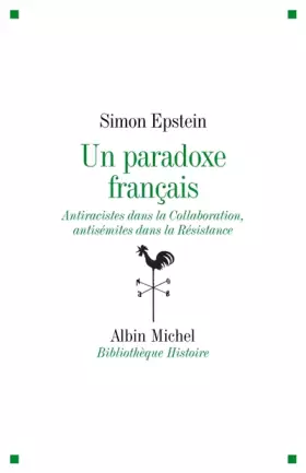 Couverture du produit · Un paradoxe français : Antiracistes dans la Collaboration, antisémites dans la Résistance