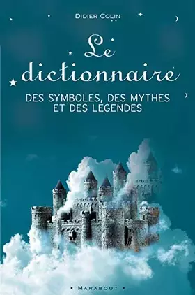 Couverture du produit · Le dictionnaire des symboles des mythes et des légendes
