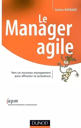 Couverture du produit · Le Manager agile : Vers un nouveau management pour affronter la turbulence