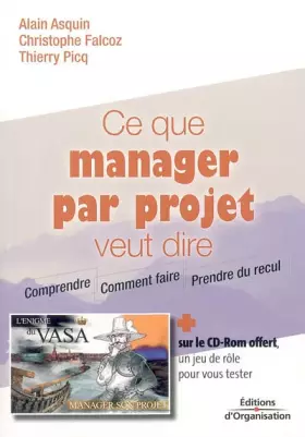 Couverture du produit · Ce que manager par projet veut dire (1 livre + 1 CD-Rom)