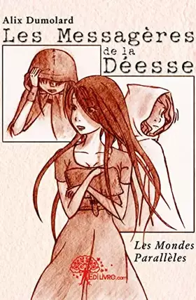 Couverture du produit · Les messagères de la déesse: Les Mondes Parallèles