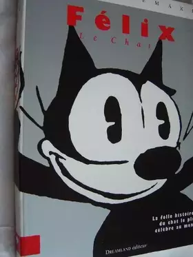 Couverture du produit · Félix le chat : La Folle Histoire du Chat le Plus Célèbre au Monde