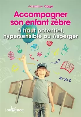 Couverture du produit · Accompagner son enfant zèbre : à haut potentiel, hypersensible ou Asperger