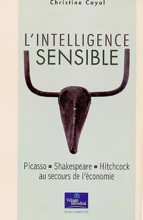 Couverture du produit · L'Intelligence sensible: Picasso-Shakespeare-Hitchcock au secours de l'économie