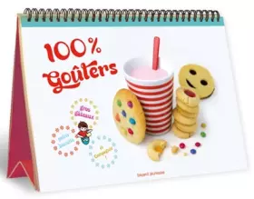 Couverture du produit · 100% goûters - Petits biscuits, gros gâteaux et compagnie: Petits biscuits, gros gâteaux et compagnie !