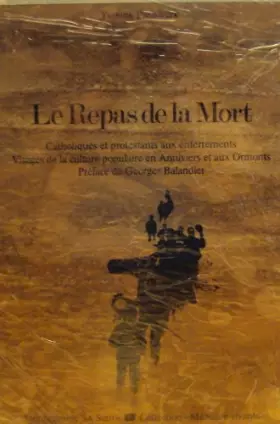 Couverture du produit · Le repas de la mort- catholiques et protestans aux enterrement