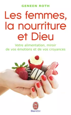 Couverture du produit · Les femmes, la nourriture et Dieu - Votre alimentation, miroir de vos émotions et de vos croyances