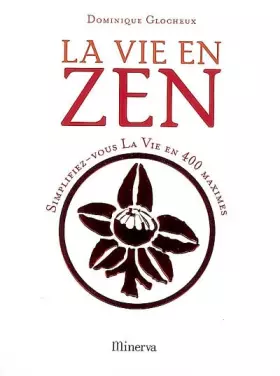 Couverture du produit · La vie en zen : Simplifiez-vous la vie en 400 maximes