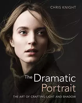 Couverture du produit · The Dramatic Portrait: The Art of Crafting Light and Shadow