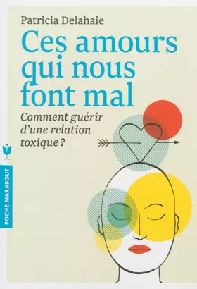 Couverture du produit · Ces amours qui nous font mal: Comment guérir d'une relation toxique ?