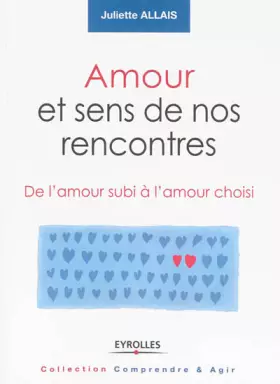 Couverture du produit · Amour et sens de nos rencontres de l'amour subi à l'amour choisi: DE L'AMOUR SUBI A L'AMOUR CHOISI.