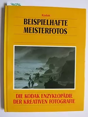 Couverture du produit · Beispielhafte Meisterfotos. Die Kodak Enzyklopädie der Kreativen Fotografie