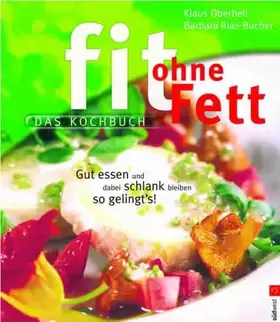 Couverture du produit · Fit ohne Fett - Das Kochbuch. Gut essen und dabei schlank bleiben - so gelingt's!