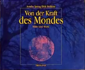 Couverture du produit · Von der Kraft des Mondes: Bilder und Worte (Bildband) (Irisiana)