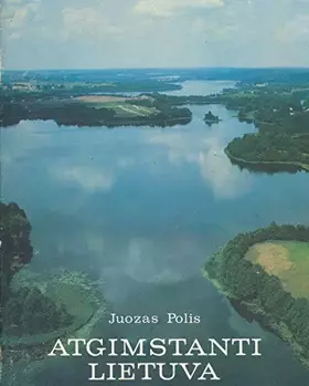 Couverture du produit · Atgimstanti Lietuva / Juozas Polis  Dailininkas Juozas Galkus