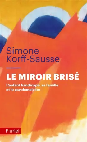 Couverture du produit · Le miroir brisé: L'enfant handicapé, sa famille et le psychanalyste