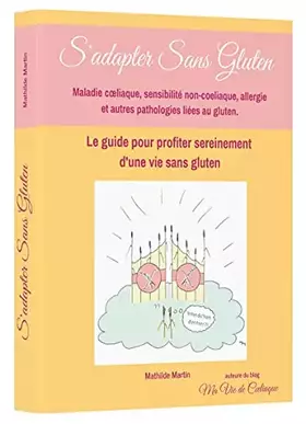 Couverture du produit · S'adapter Sans Gluten: Maladie coeliaque, sensibilité non coeliaque, allergie et autres pathologies sans gluten