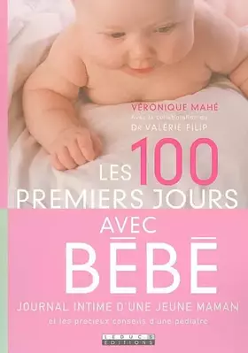 Couverture du produit · Les 100 premiers jours avec bébé : Journal intime d'une jeune maman et les précieux conseils d'une pédiatre