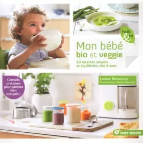 Couverture du produit · Mon bébé bio et veggie: 50 recettes simples et équilibrées dès 4 mois