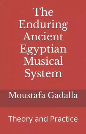 Couverture du produit · The Enduring Ancient Egyptian Musical System: Theory and Practice
