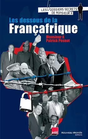 Couverture du produit · Les dessous de la Françafrique : Les dossiers secrets de Monsieur X