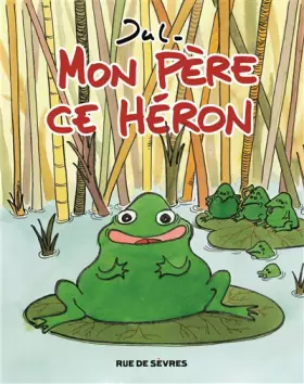 Couverture du produit · Mon père ce héron