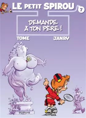 Couverture du produit · Le Petit Spirou, tome 7 : Demande à ton père !