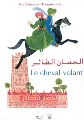 Couverture du produit · Le cheval volant: Un conte des Mille et Une Nuits, édition bilingue français-arabe