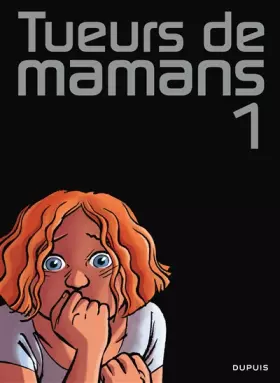 Couverture du produit · Tueurs de mamans - tome 1 - Tueurs de mamans 1