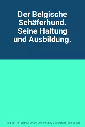 Couverture du produit · Der Belgische Schäferhund. Seine Haltung und Ausbildung.