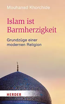 Couverture du produit · Islam ist Barmherzigkeit: Grundzüge einer modernen Religion (HERDER spektrum)