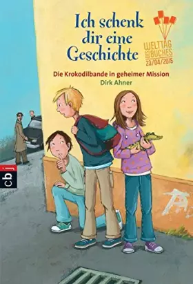 Couverture du produit · Ich schenk dir eine Geschichte 2015 - Die Krokodilbande in geheimer Mission