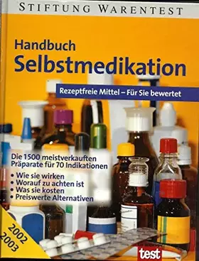 Couverture du produit · Handbuch Selbstmedikation. Rezeptfreie Mittel - Für Sie bewertet  Die 1500 meistverkauften Präparate für 70 Indikationen  wie s